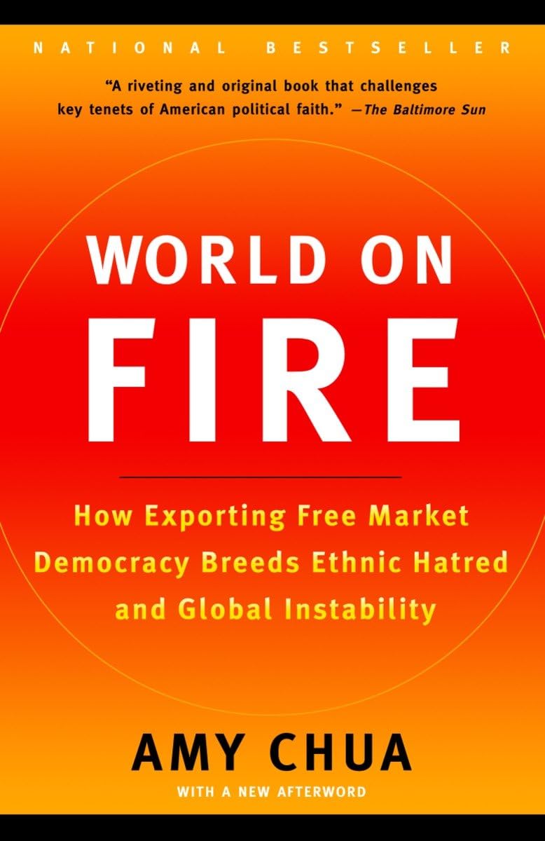 World on Fire: How Exporting Free Market Democracy Breeds Ethnic Hatred and Global Instability book cover