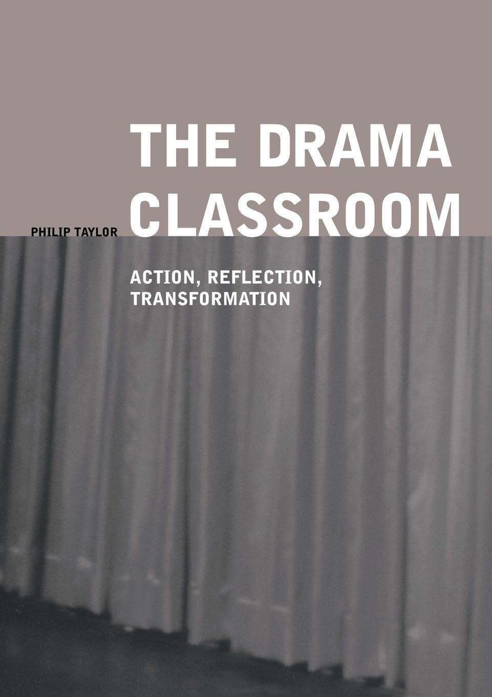 Drama Classroom: Action, Reflection, Transformation book cover