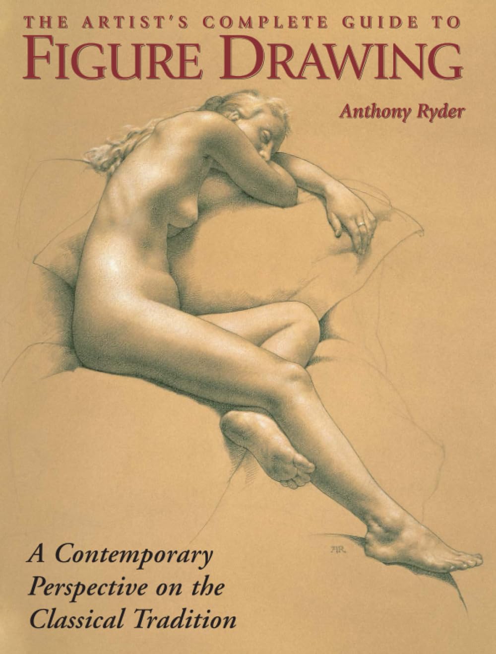 Artist's Complete Guide to Figure Drawing: A Contemporary Master Reveals the Secrets of Drawing the Human Form book cover