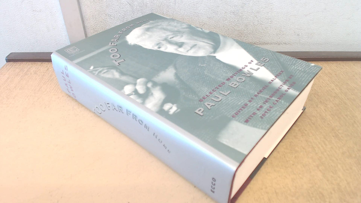 Too Far from Home: The Selected Writings of Paul Bowles book cover