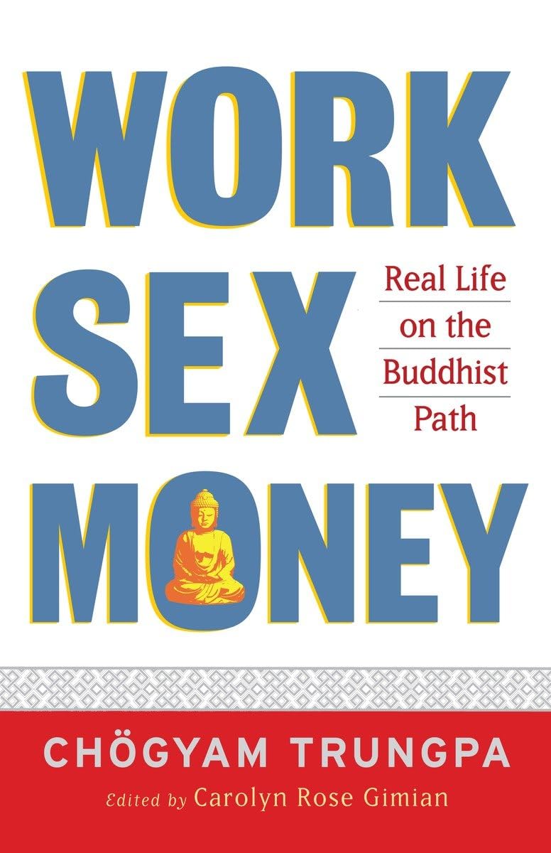 Work, Sex, Money: Real Life on the Path of Mindfulness book cover