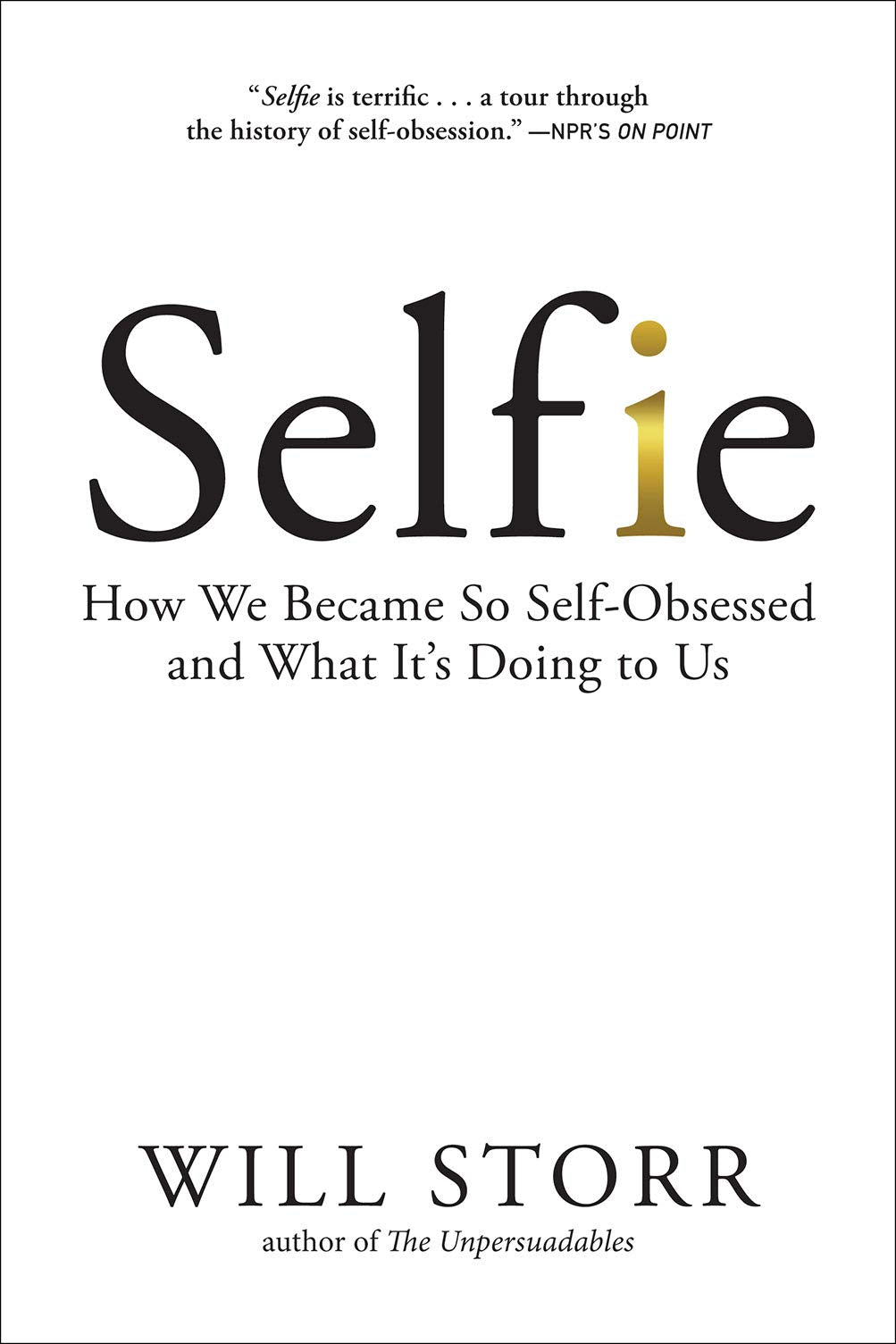 Selfie: How We Became So Self-Obsessed and What It's Doing to Us book cover