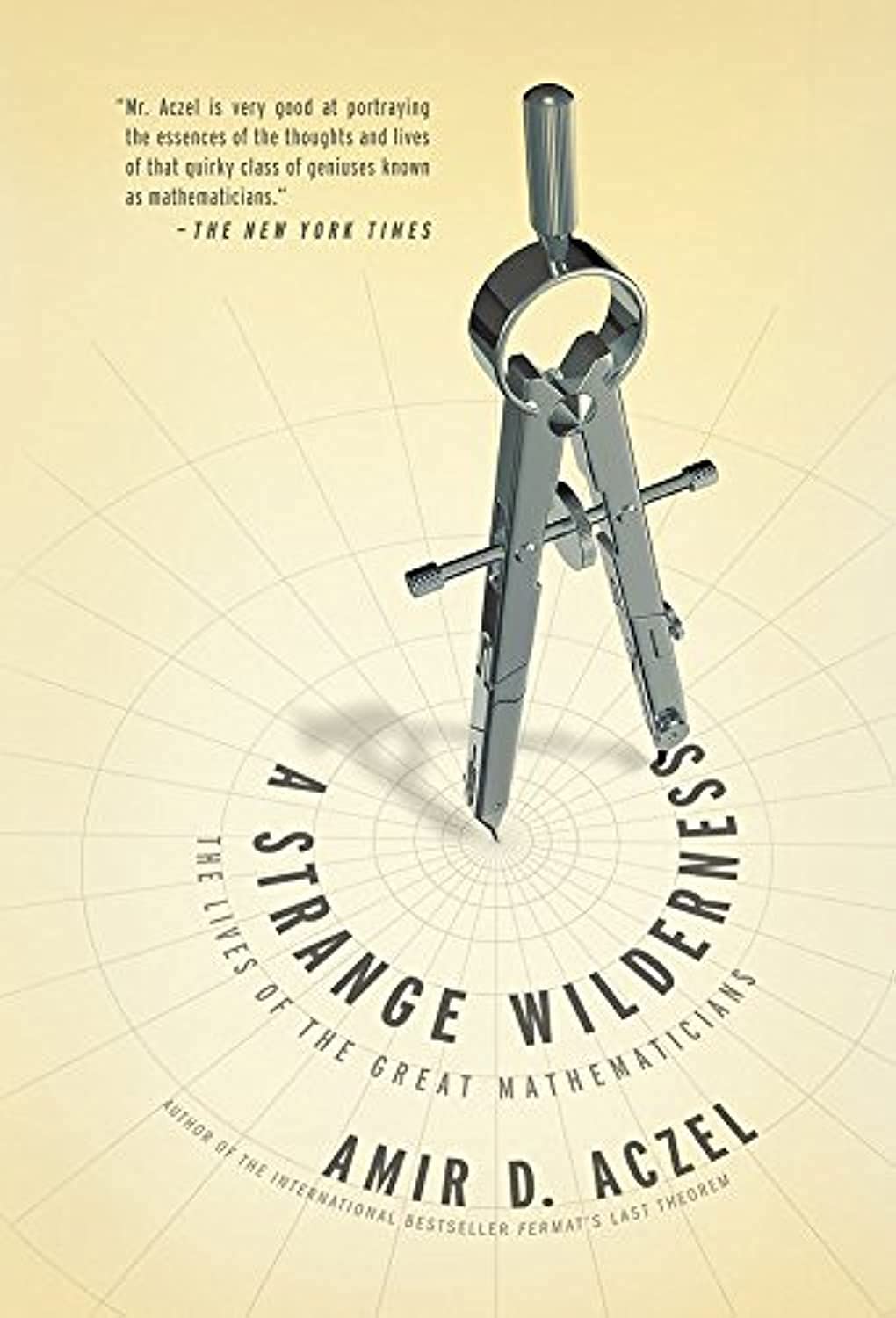 Strange Wilderness: The Lives of the Great Mathematicians