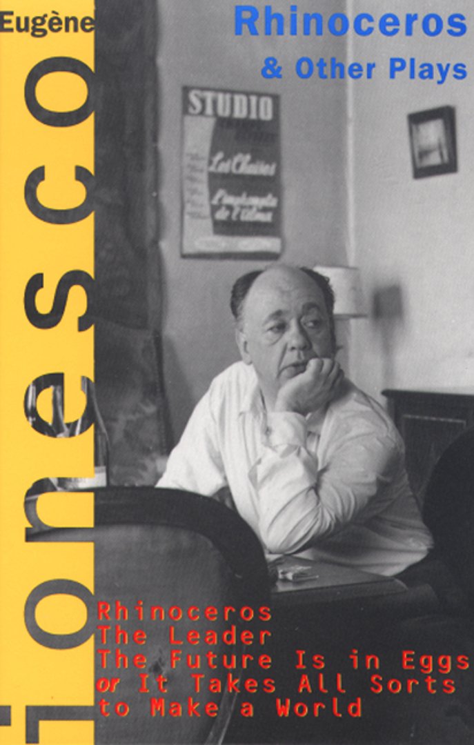 Rhinoceros and Other Plays: Includes: The Leader; The Future Is in Eggs; It Takes All Kinds to Make a World book cover