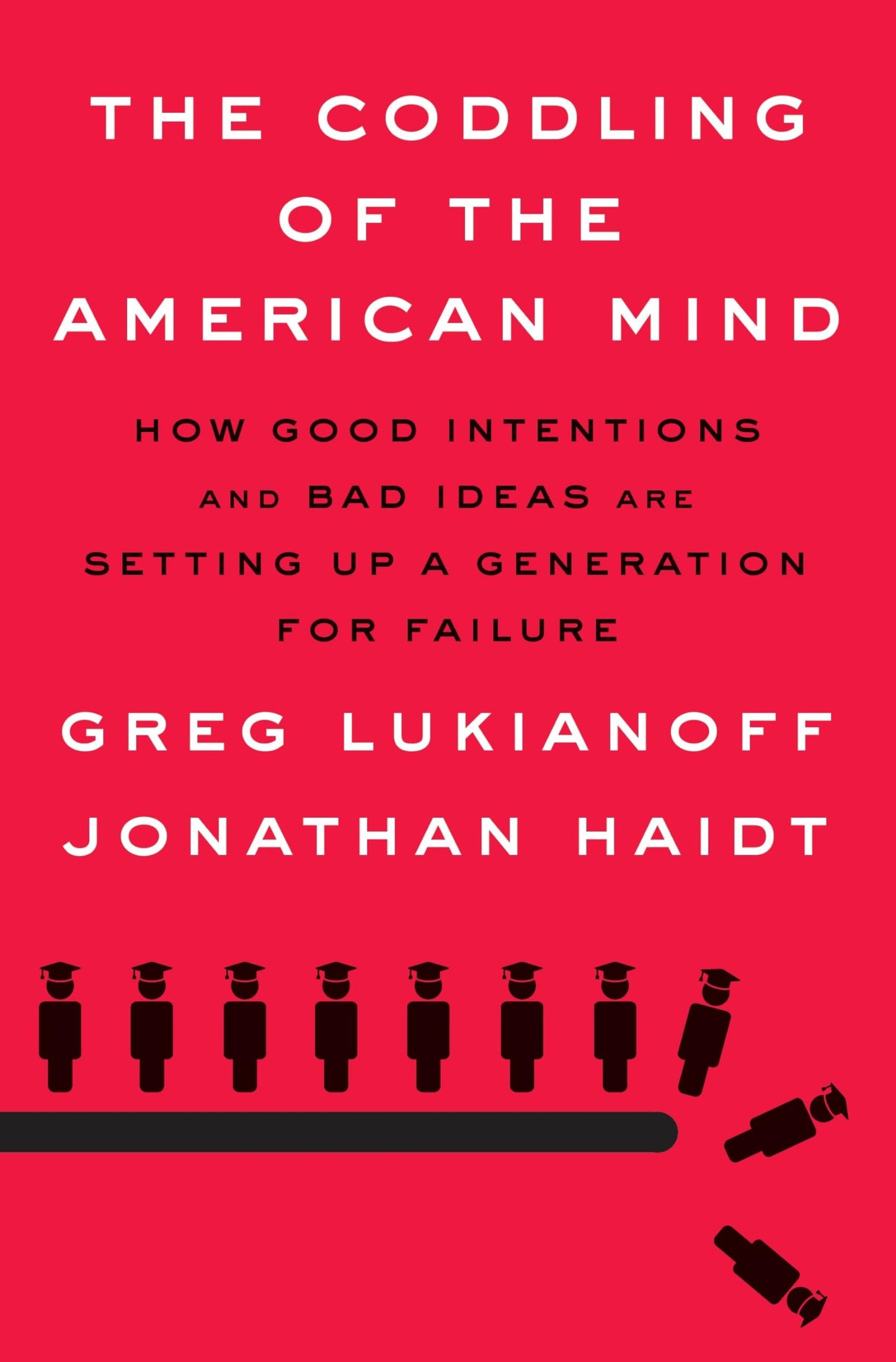Coddling of the American Mind: How Good Intentions and Bad Ideas Are Setting Up a Generation for Failure book cover