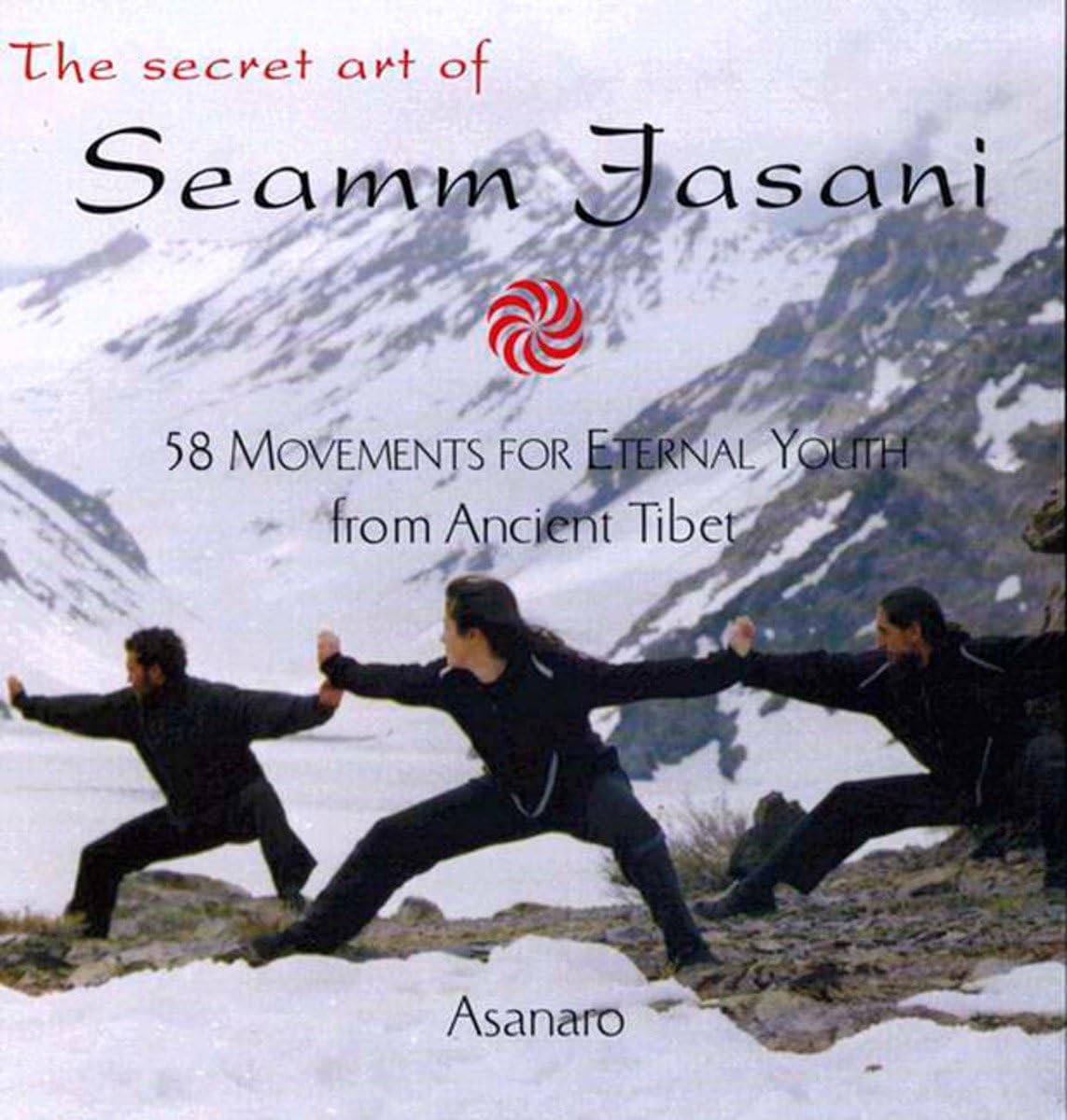 Secret Art of Seamm-Jasani: 58 Movements for Eternal Youth from Ancient Tibet book cover