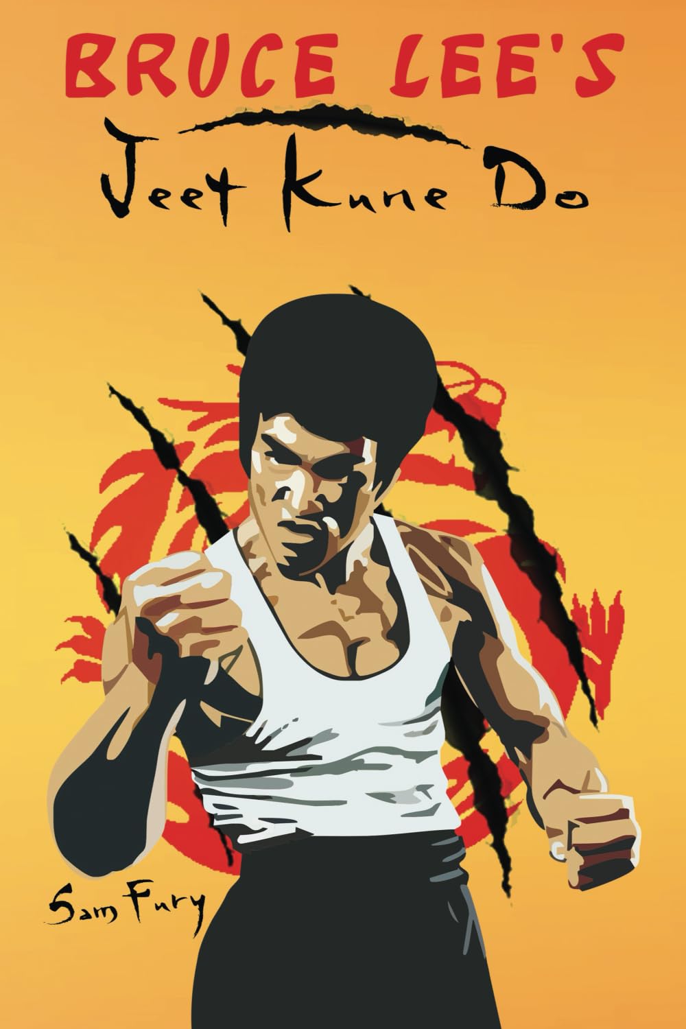 Bruce Lee's Jeet Kune Do: Jeet Kune Do Techniques and Fighting Strategy
