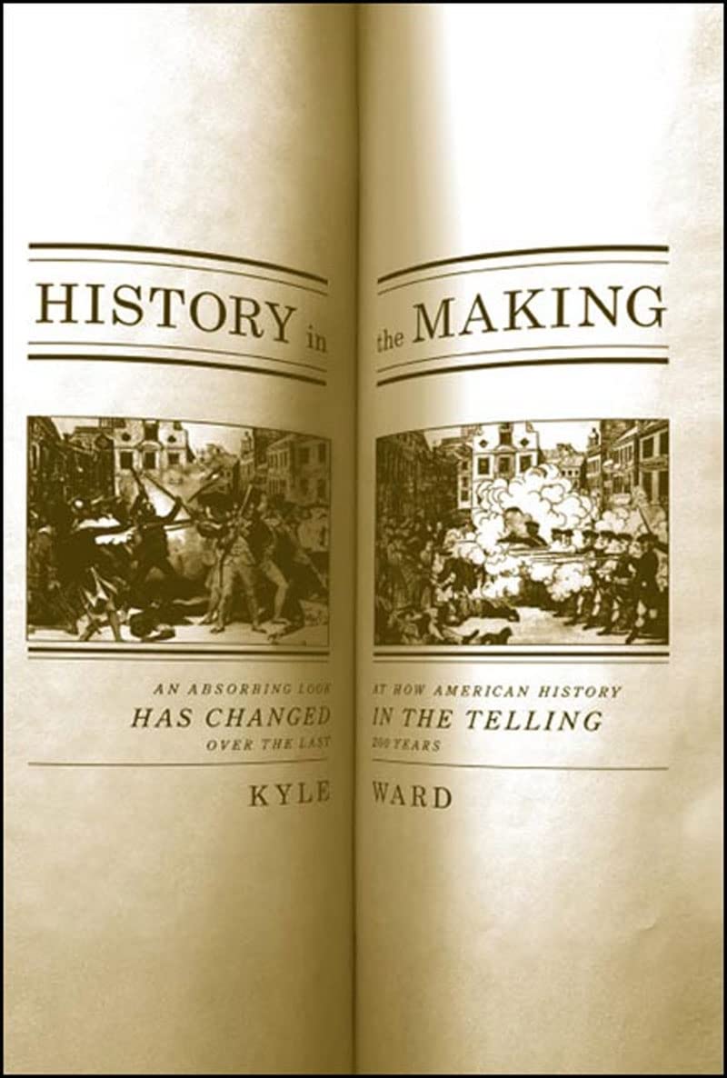 History in the Making: An Absorbing Look at How American History Has Changed in the Telling Over the Last 200 Years book cover