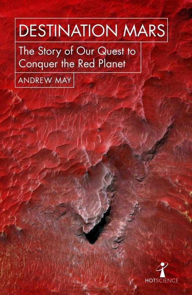 Destination Mars: The Story of Our Quest to Conquer the Red Planet book cover