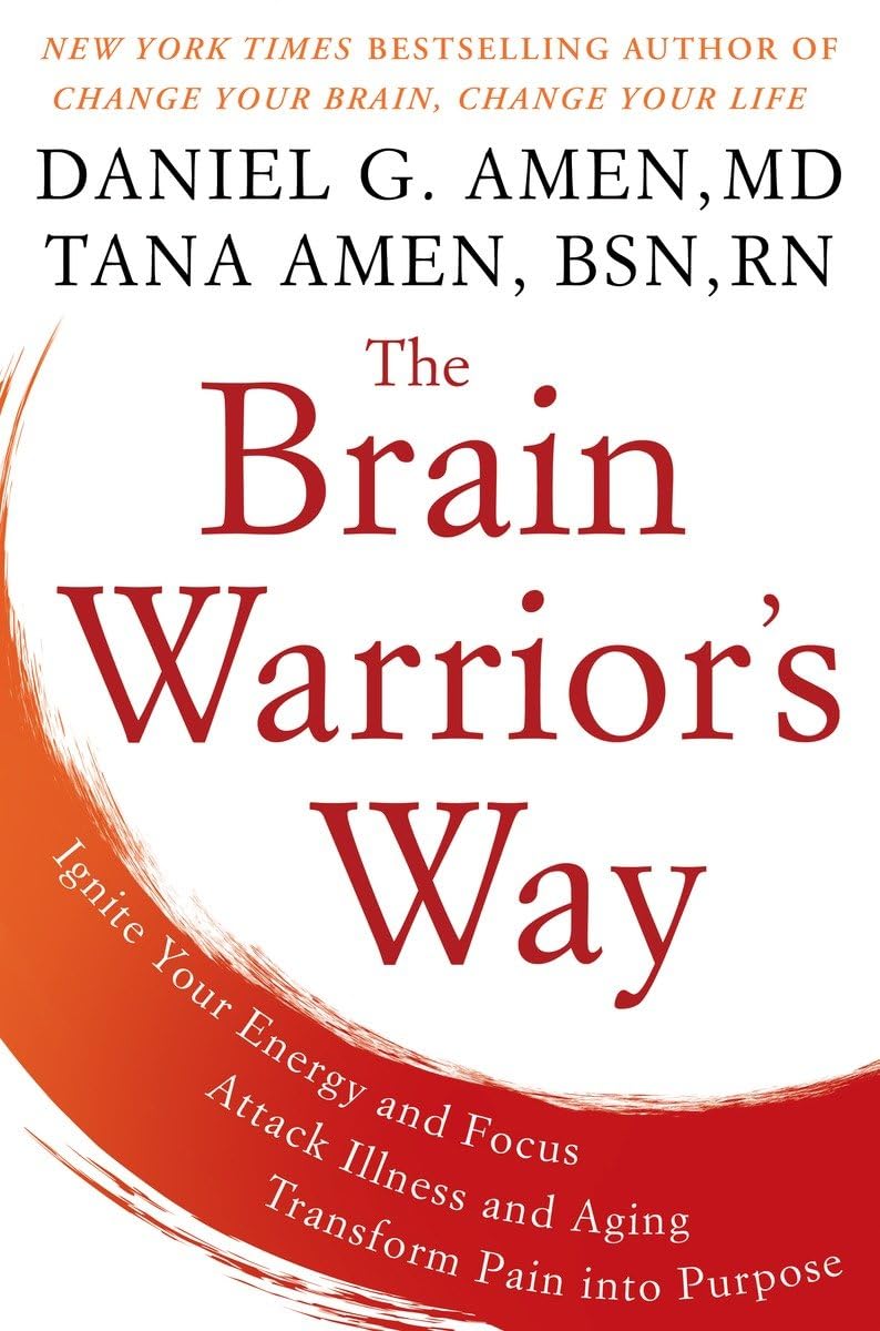 Brain Warrior's Way: Ignite Your Energy and Focus, Attack Illness and Aging, Transform Pain Into Purpose book cover