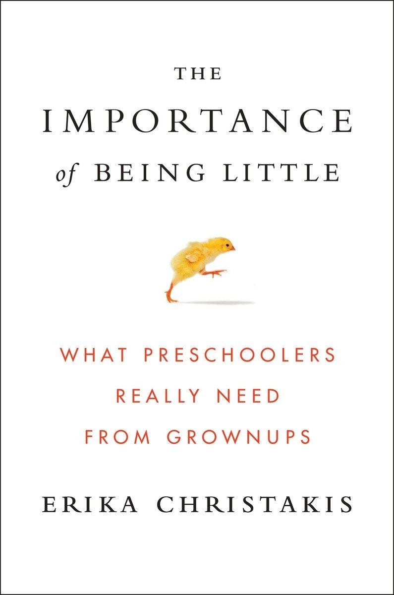 Importance of Being Little: What Preschoolers Really Need from Grownups