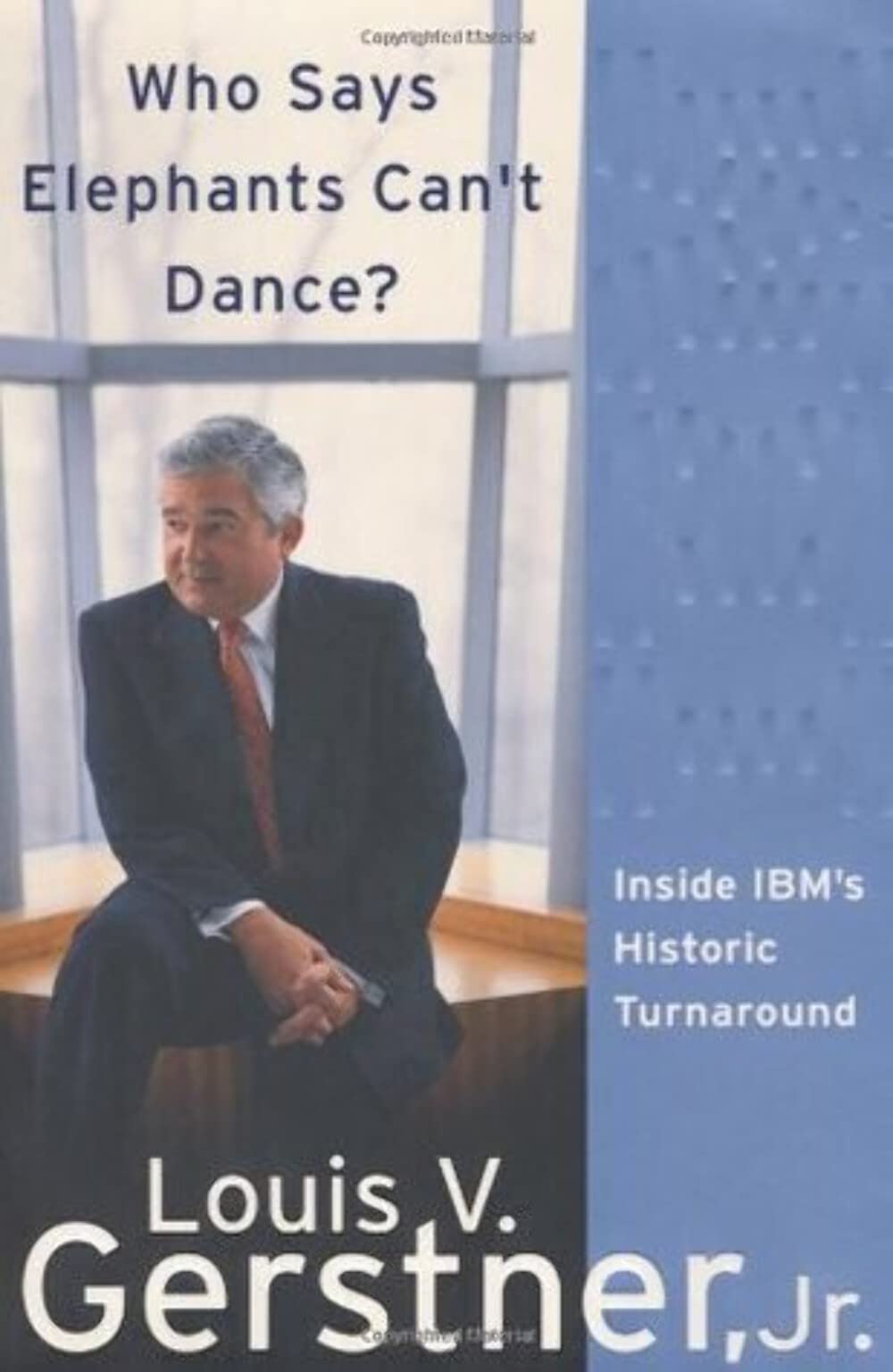 Who Says Elephants Can't Dance?: Inside Ibm's Historic Turnaround book cover