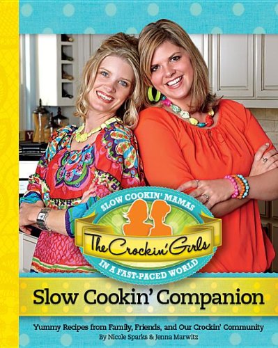 Crockin' Girls Slow Cookin' Companion: Yummy Recipes from Family, Friends, and Our Crockin' Community book cover