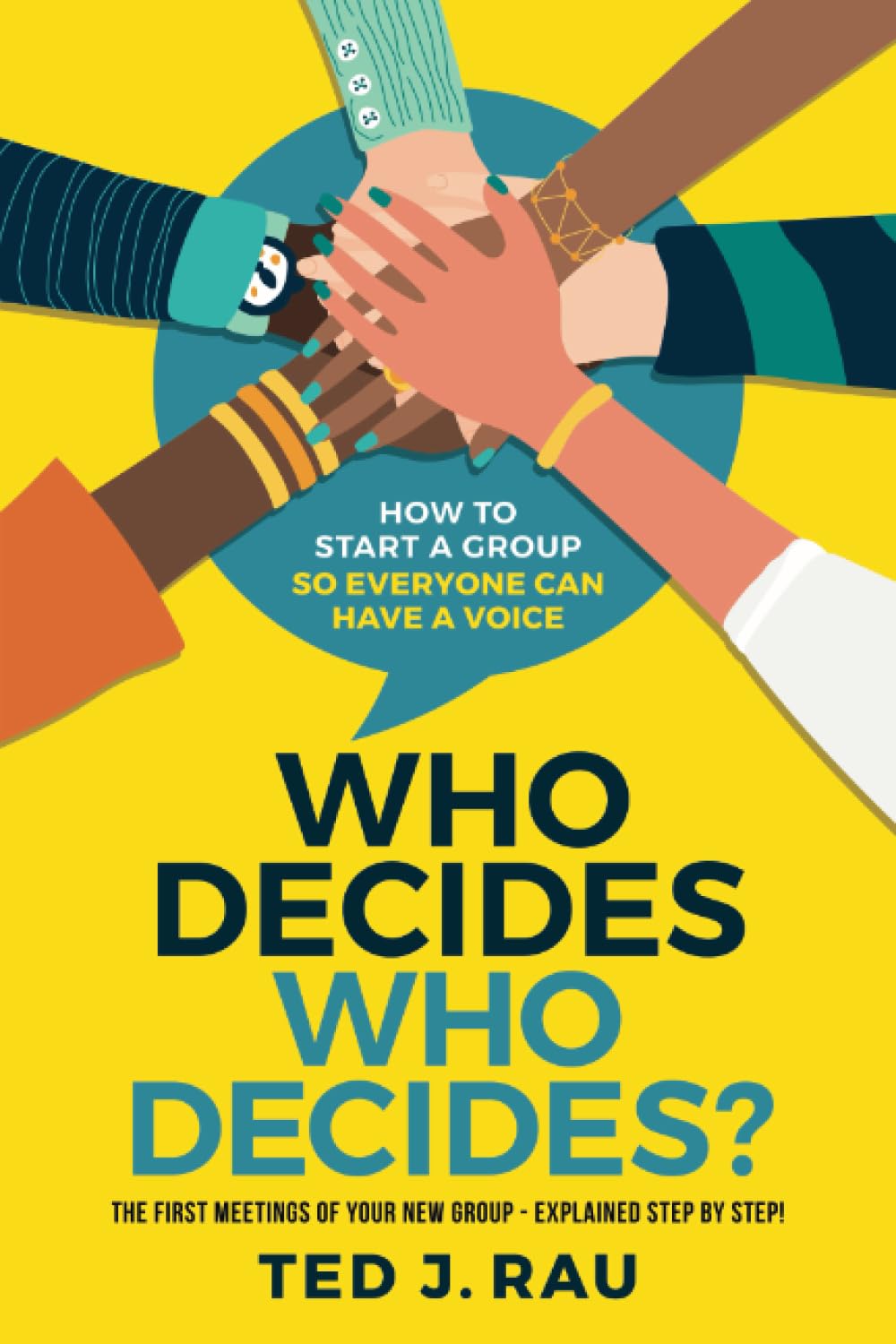 Who decides who decides? How to start a group so everyone can have a voice book cover