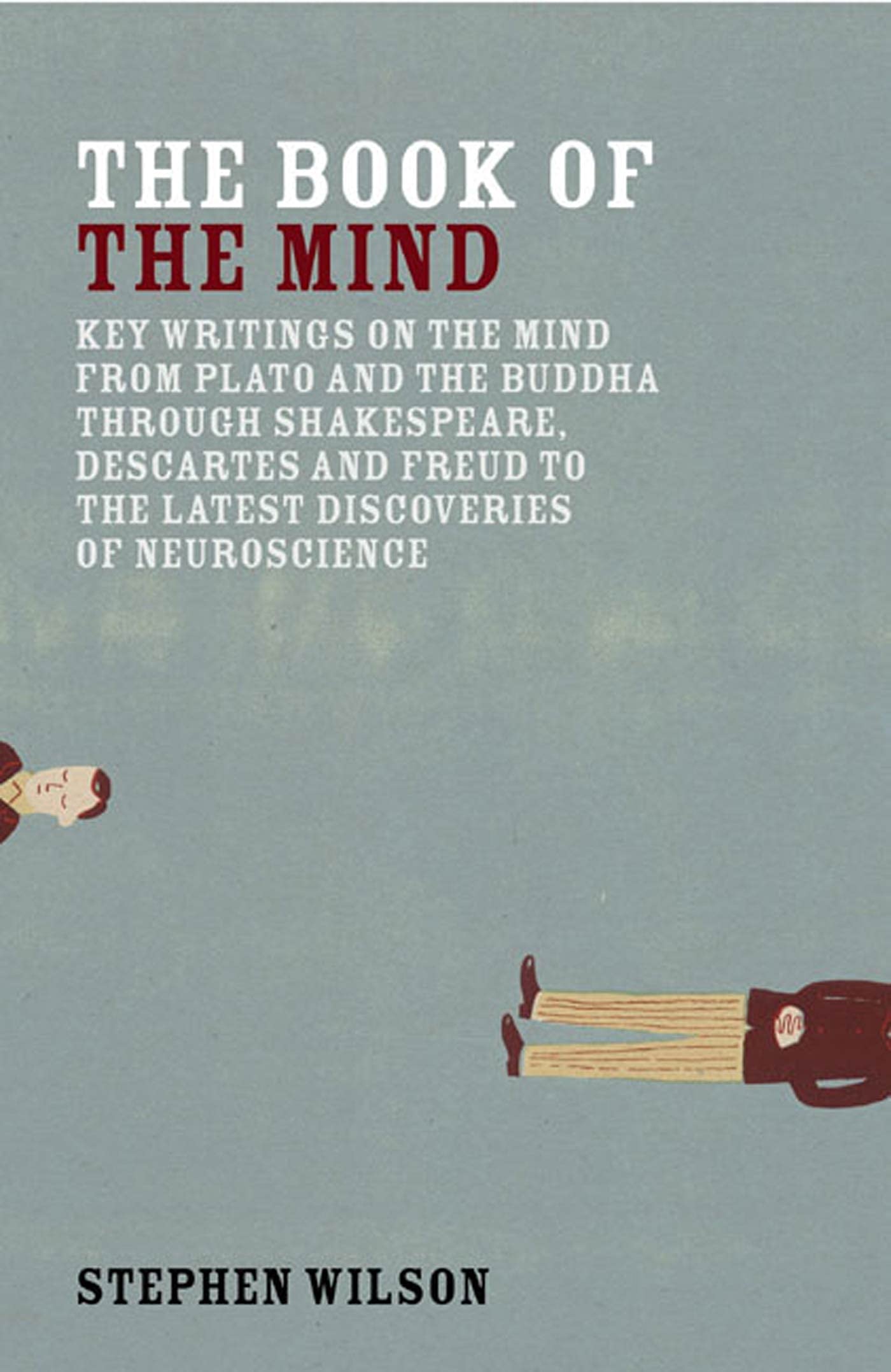 Book of the Mind: Key Writings on the Mind from Plato and the Buddha Through Shakespeare, Descartes, and Freud to the Latest Discoveries book cover
