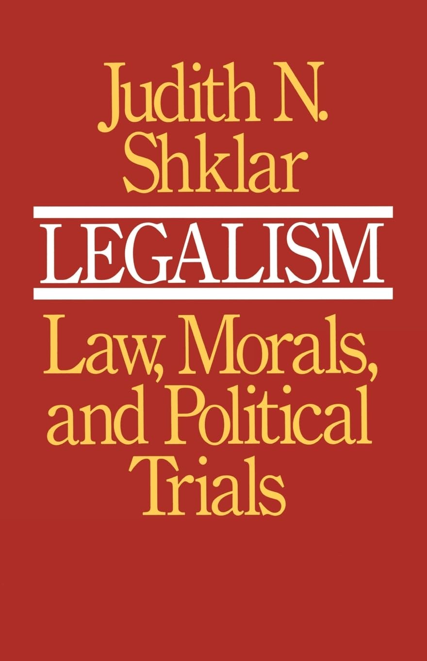 Legalism: Law, Morals, and Political Trials (Revised) book cover