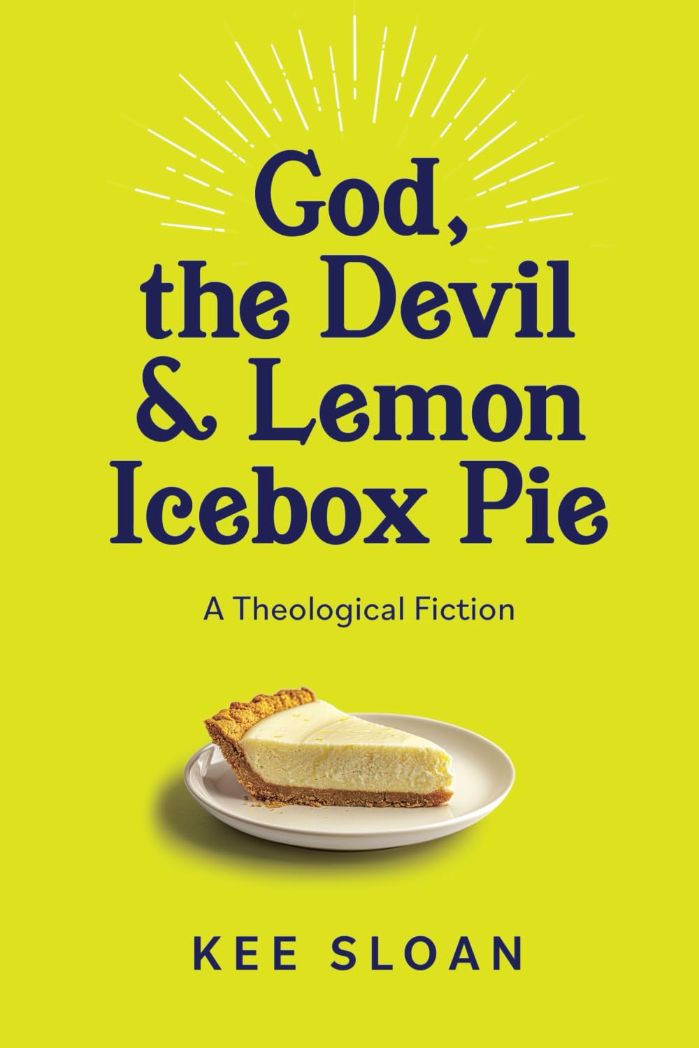 God, the Devil and Lemon Icebox Pie: A Theological Fiction book cover