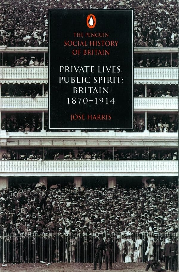 Private Lives, Public Spirit: Britain: 1870-1914 book cover