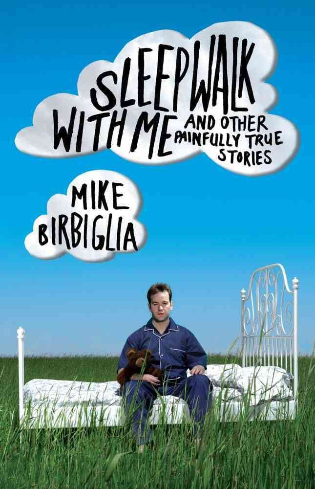 Sleepwalk with Me: And Other Painfully True Stories book cover