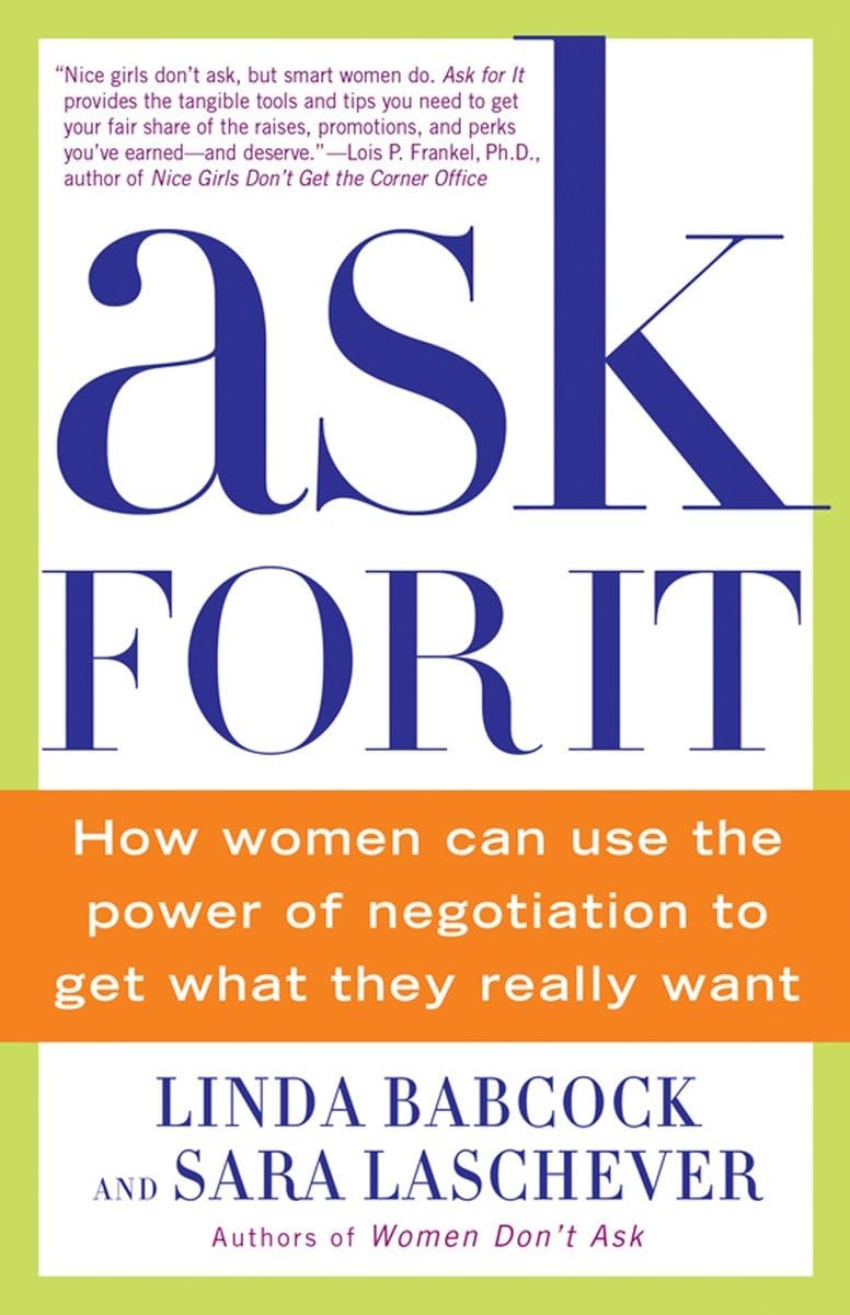 Ask for It: How Women Can Use the Power of Negotiation to Get What They Really Want book cover