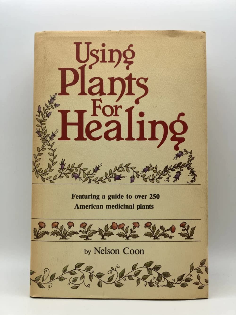 Using Plants for Healing: Featuring a guide to over 250 medicinal plants book cover
