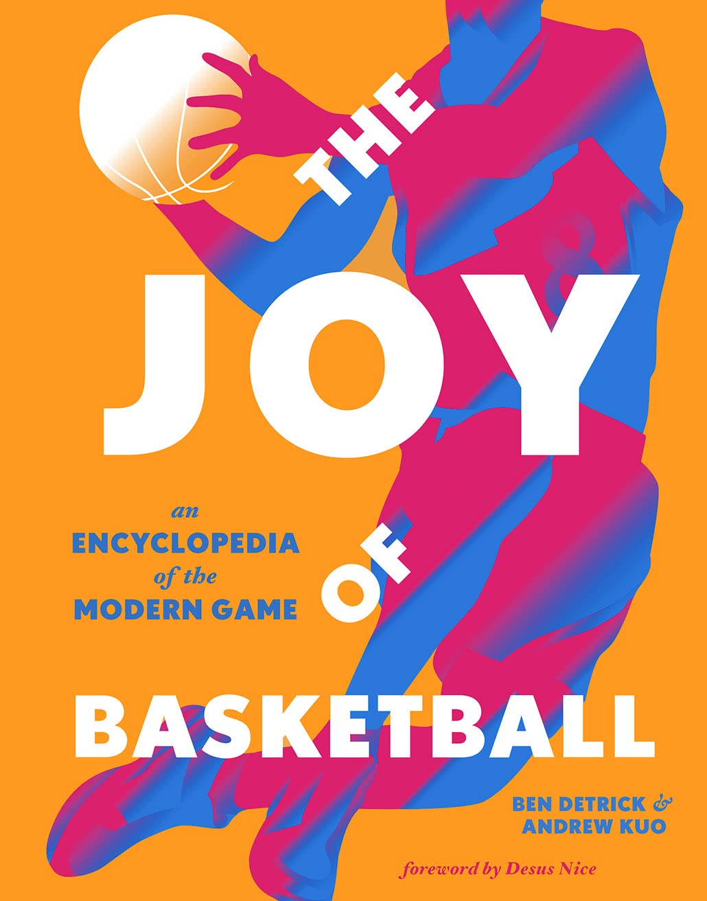 Joy of Basketball: An Encyclopedia of the Modern Game book cover