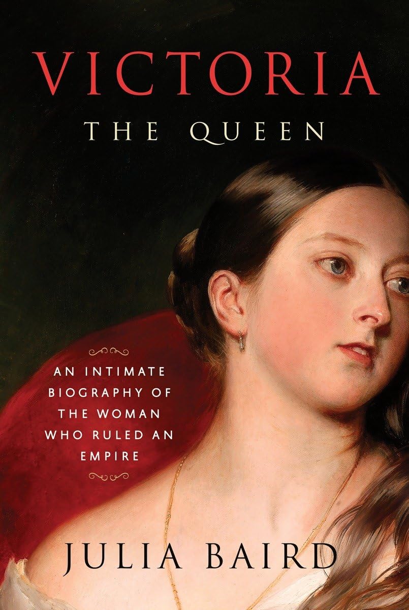 Victoria: The Queen: An Intimate Biography of the Woman Who Ruled an Empire book cover