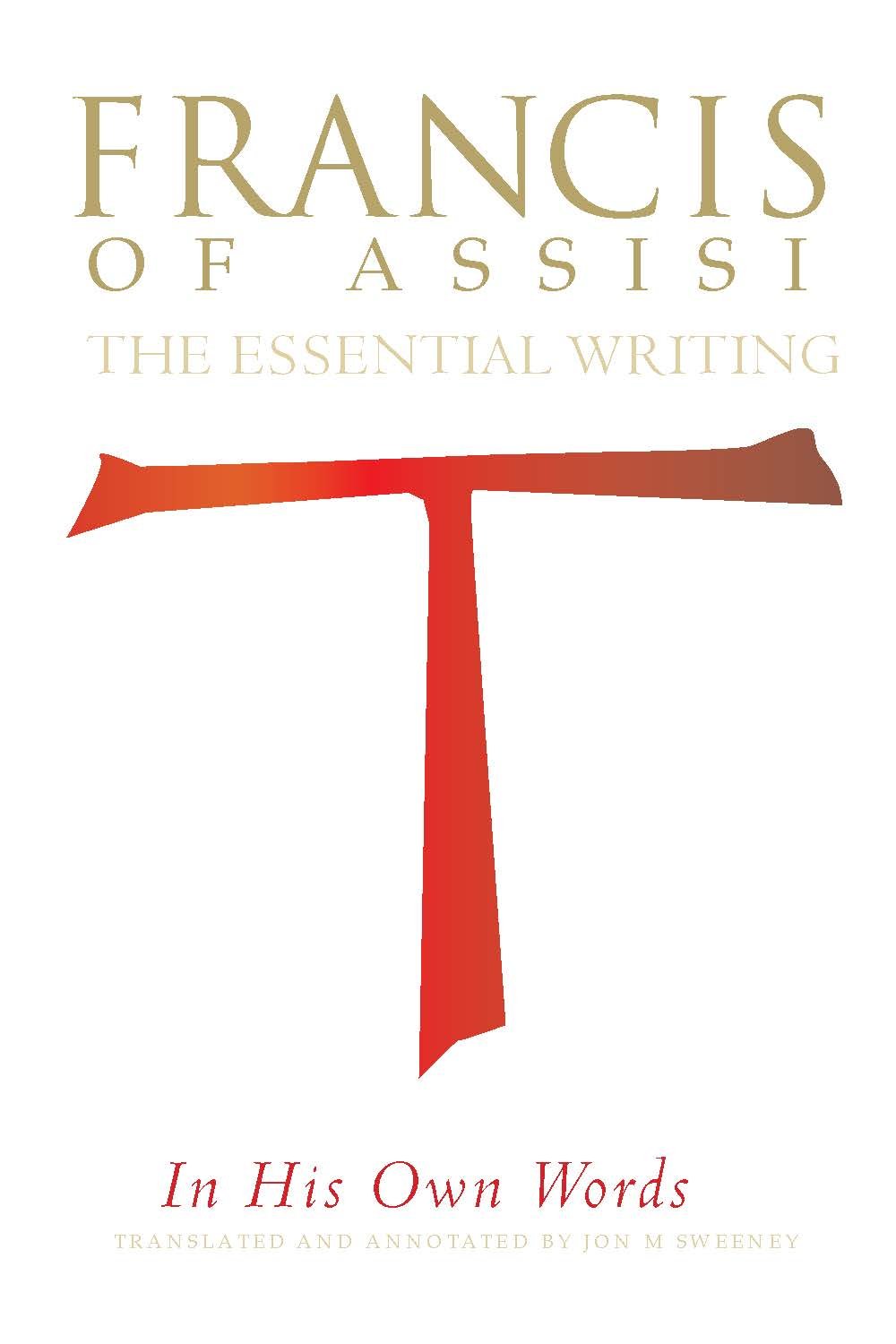 Francis of Assisi in His Own Words: The Essential Writings