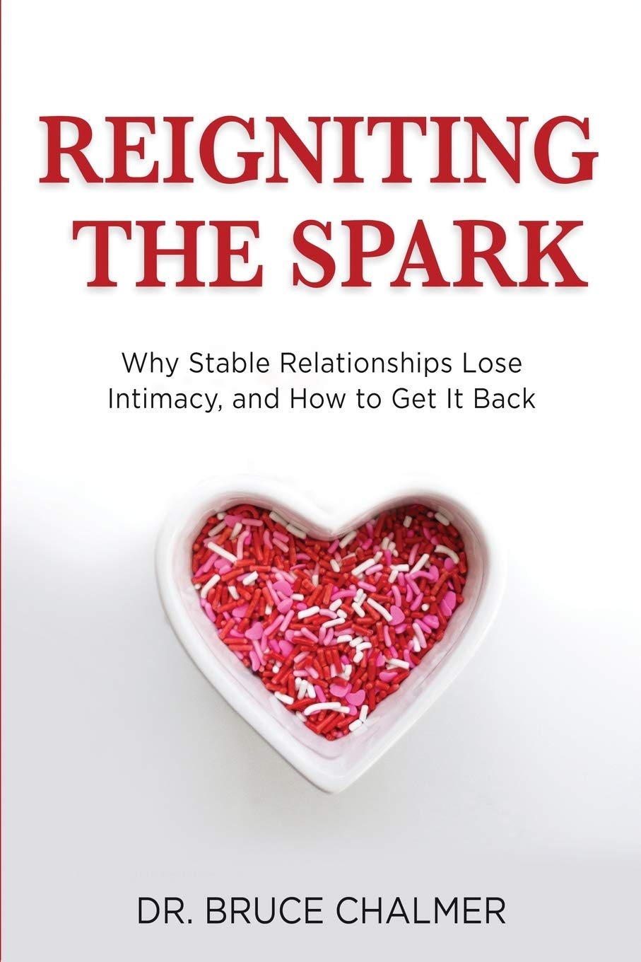 Reigniting The Spark: Why Stable Relationships Lose Intimacy and How to Get It Back book cover