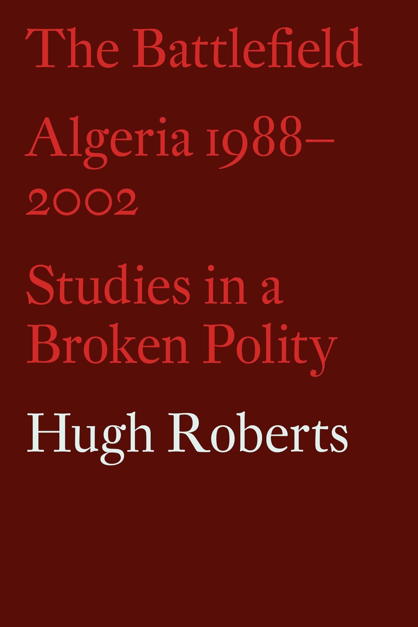 Battlefield: Algeria 1988-2002: Studies in a Broken Polity book cover