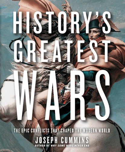 History's Greatest Wars: The Epic Conflicts That Shaped the Modern World book cover