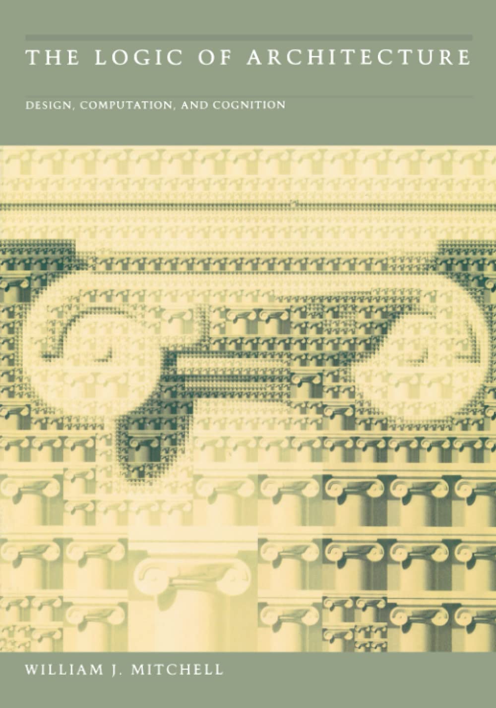 Logic of Architecture: Design, Computation, and Cognition book cover
