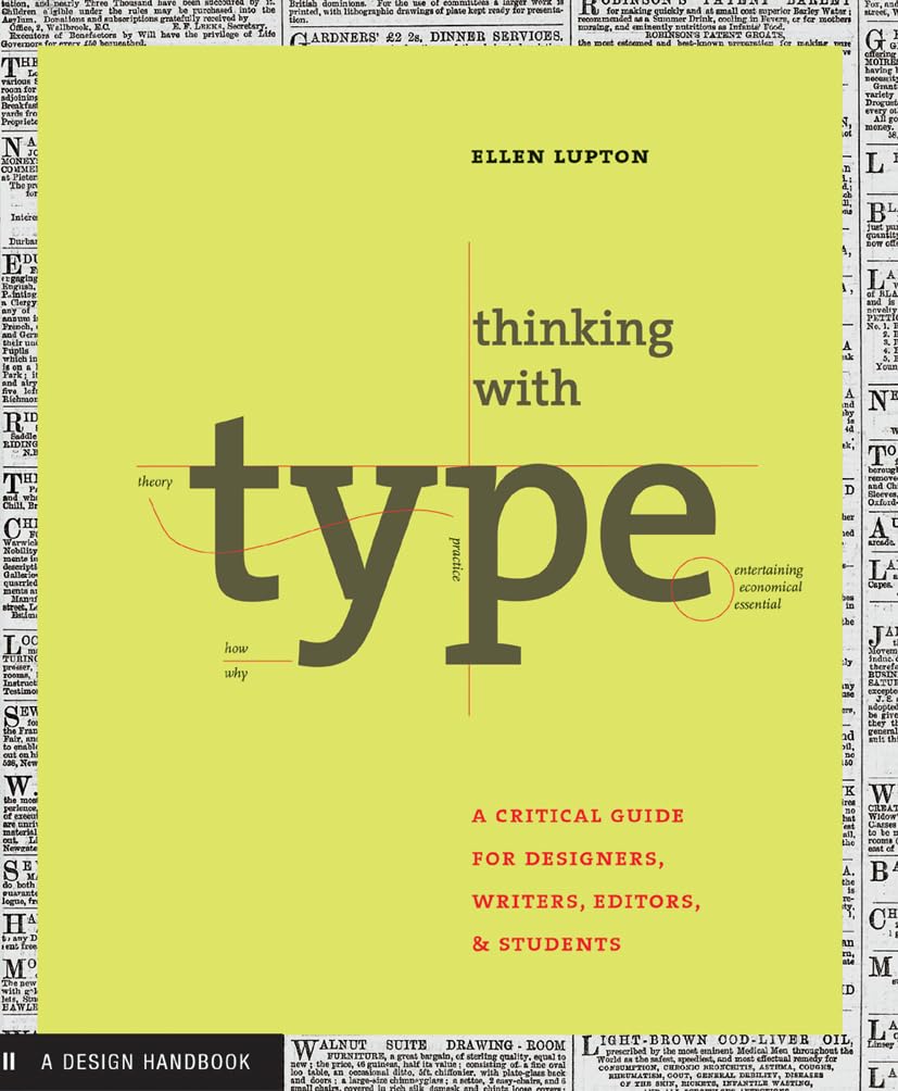 Thinking with Type: A Primer for Deisgners: A Critical Guide for Designers, Writers, Editors, & Students