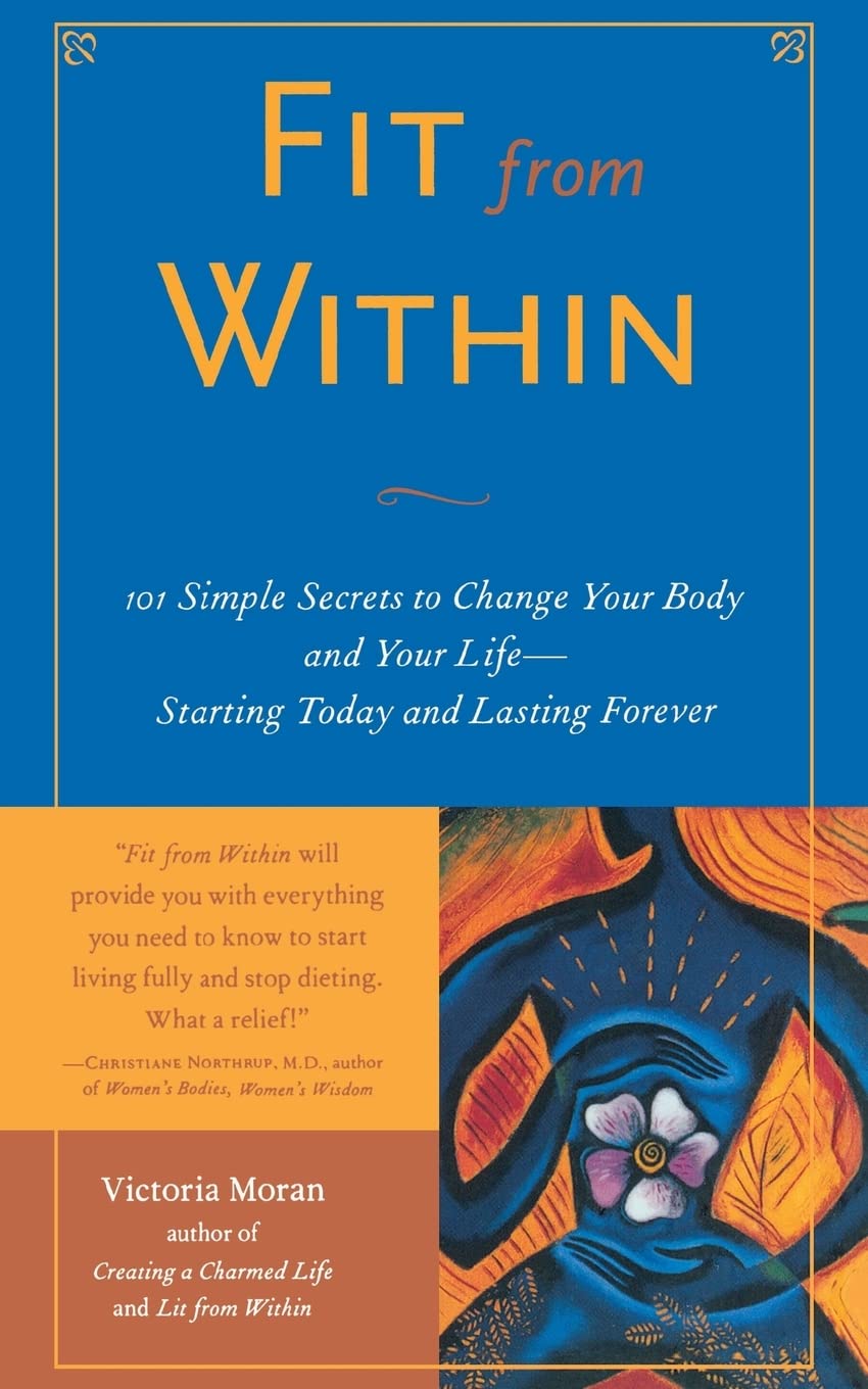 Fit from Within: 101 Simple Secrets to Change Your Body and Your Life - Starting Today and Lasting Forever book cover