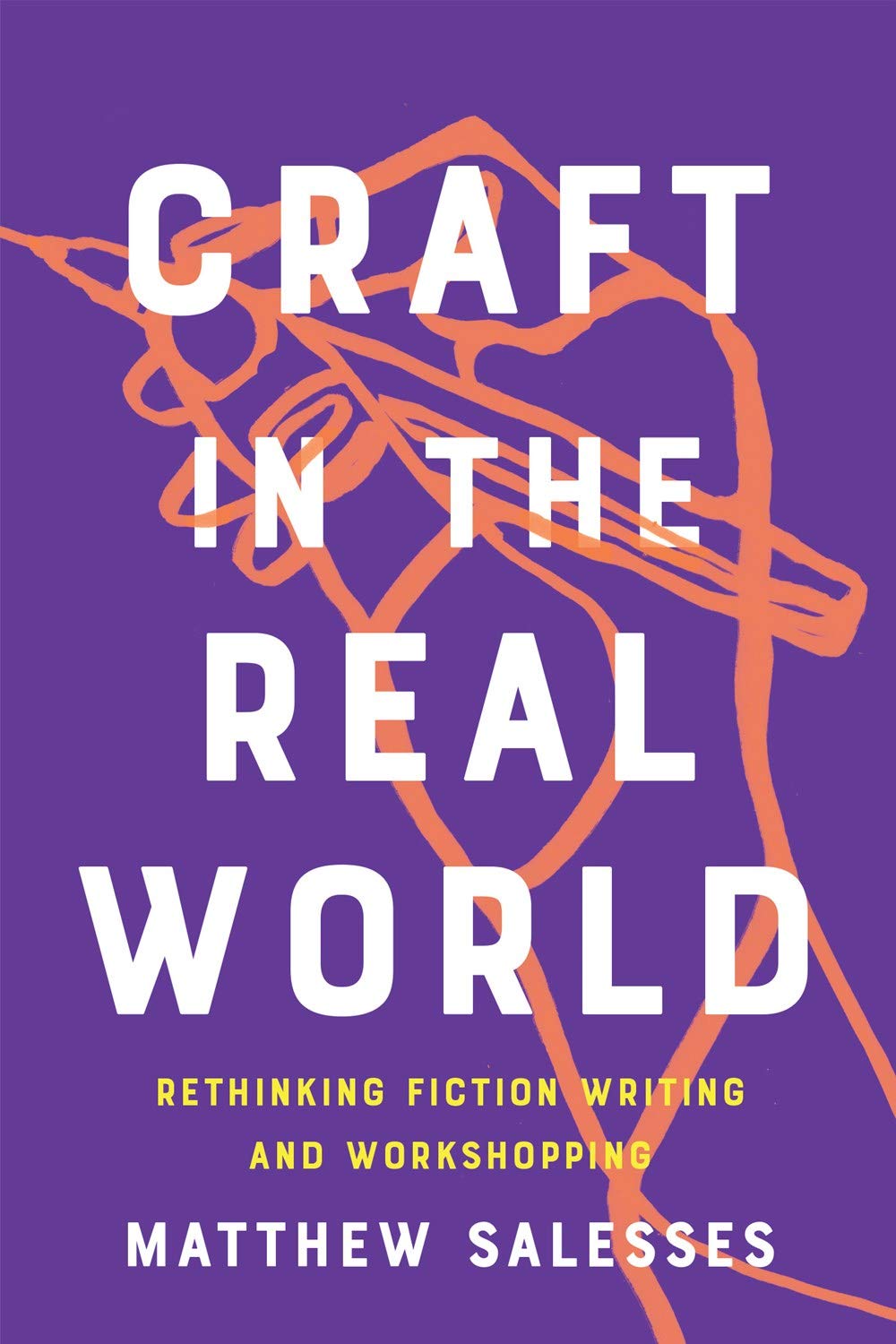Craft in the Real World: Rethinking Fiction Writing and Workshopping book cover
