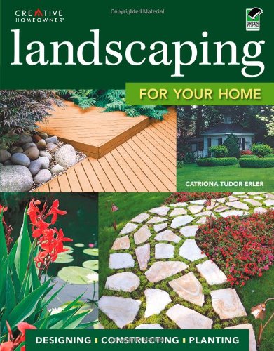 Landscaping for Your Home: Designing, Constructing, Planting (Green) book cover
