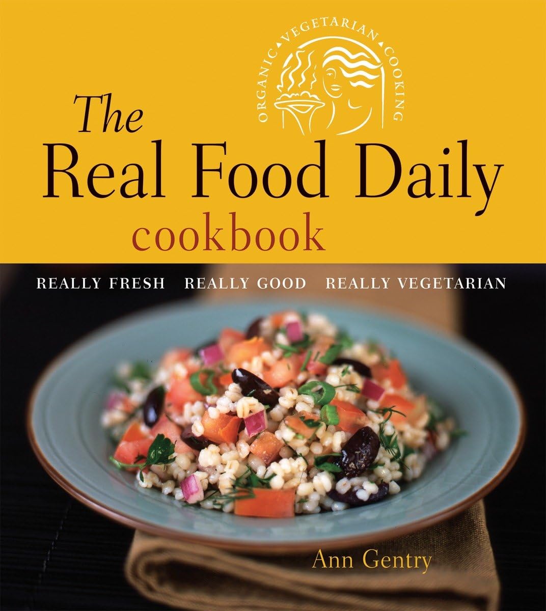 The Real Food Daily Cookbook: Really Fresh, Really Good, Really Vegetarian book cover