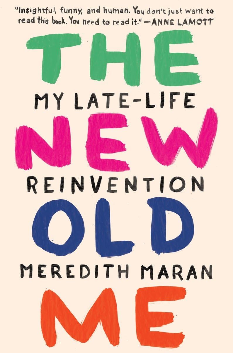 New Old Me: My Late-Life Reinvention book cover