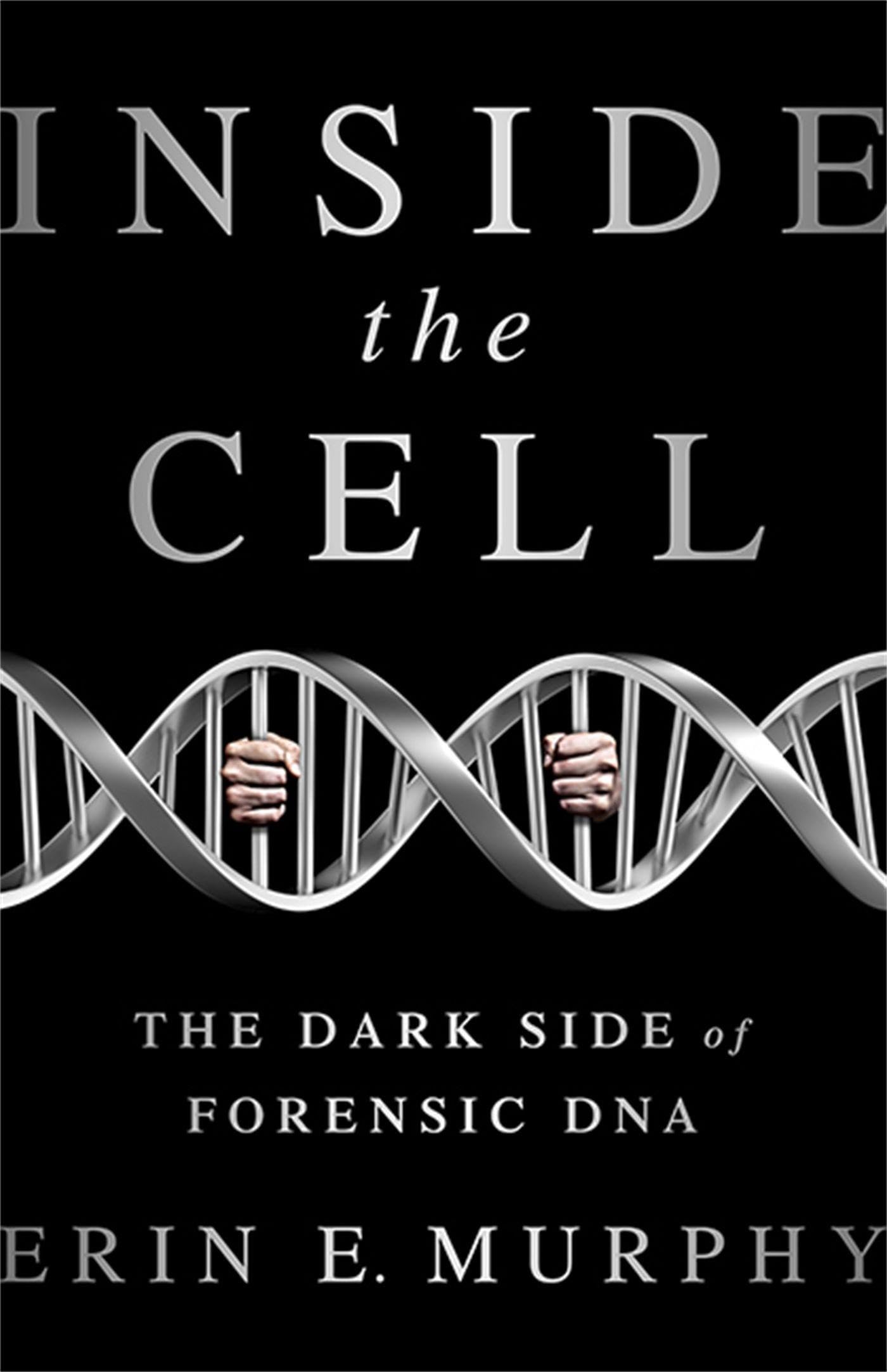 Inside the Cell: The Dark Side of Forensic DNA book cover