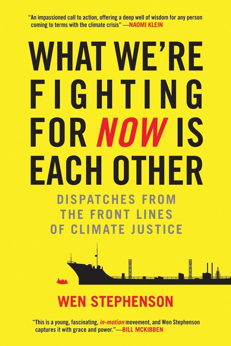 What We're Fighting for Now Is Each Other: Dispatches from the Front Lines of Climate Justice book cover