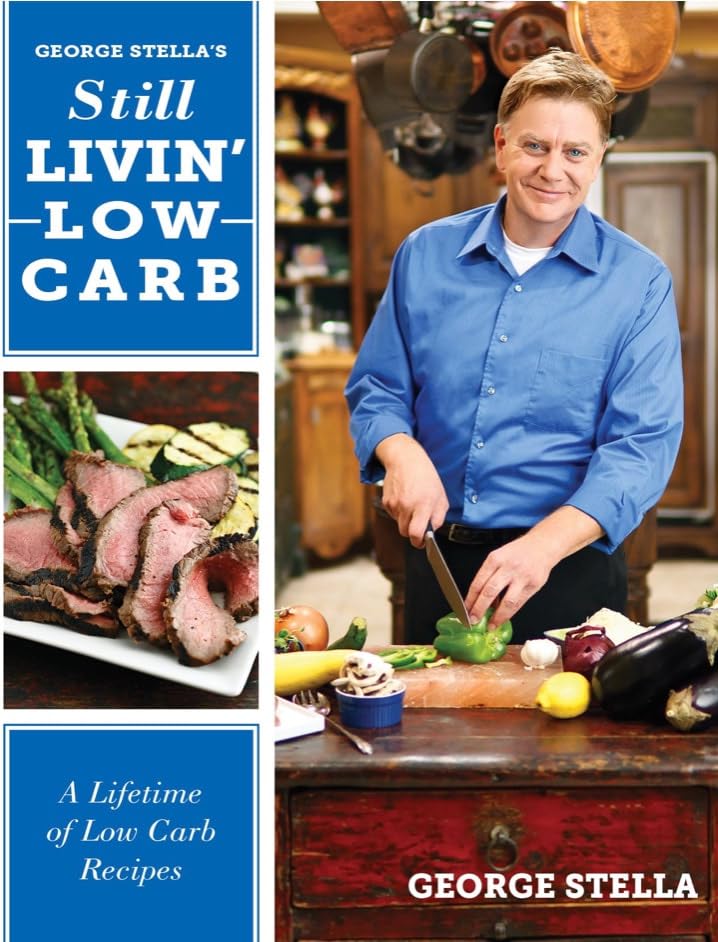 George Stella's Still Livin' Low Carb: A Lifetime of Low Carb Recipes book cover