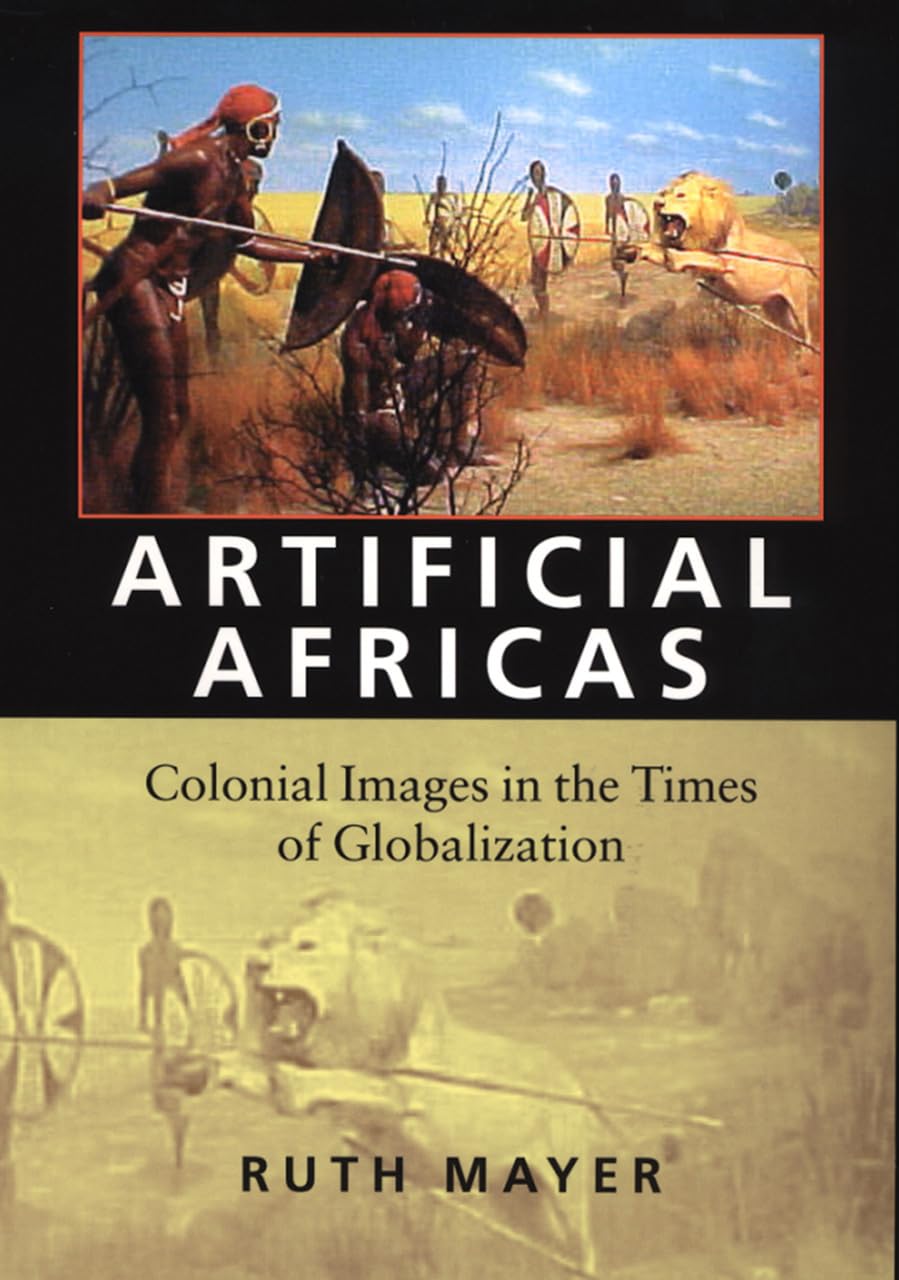 Artificial Africas: Colonial Images in the Times of Globalization book cover