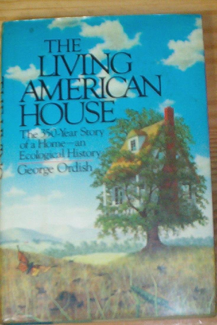 The Living American House: The 350 Year Story of a Home, an Ecological History, 1st Edition book cover