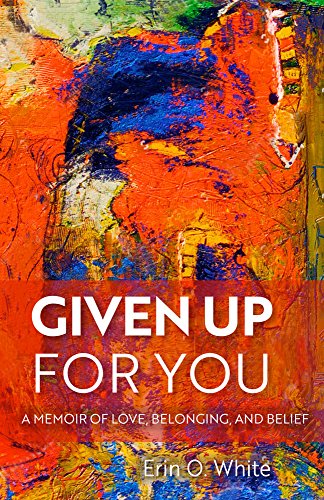 Given Up for You: A Memoir of Love, Belonging, and Belief (Revised) book cover