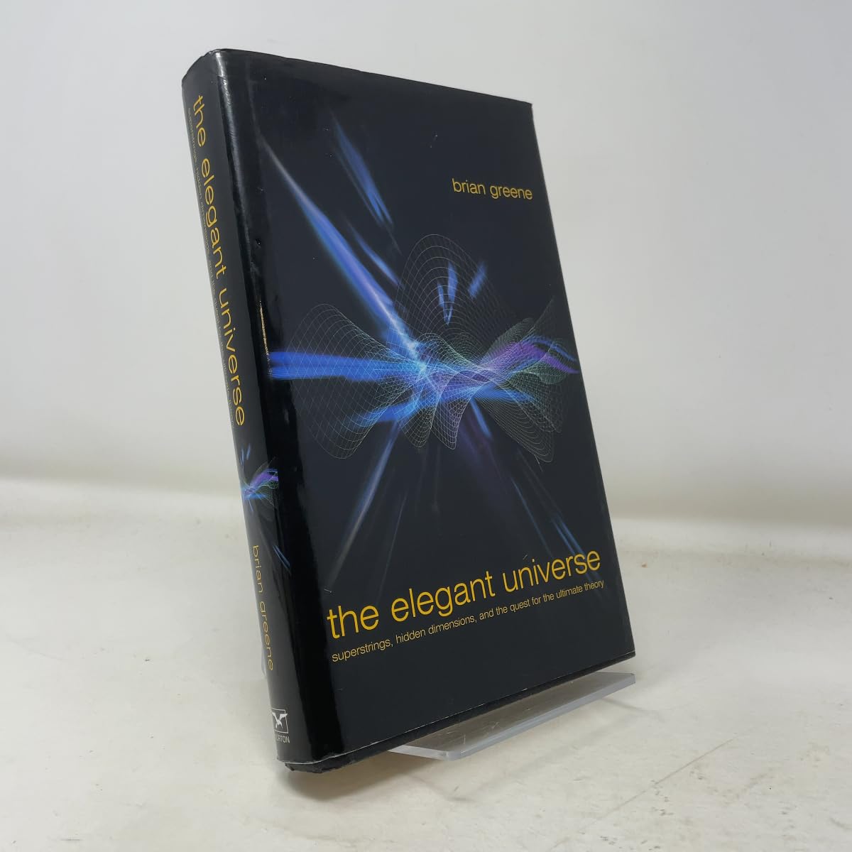 Elegant Universe: Superstrings, Hidden Dimensions and the Quest for the Ultimate Theory book cover