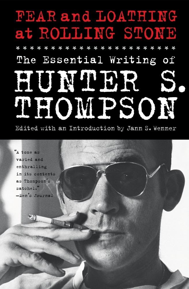 Fear and Loathing at Rolling Stone: The Essential Writing of Hunter S. Thompson