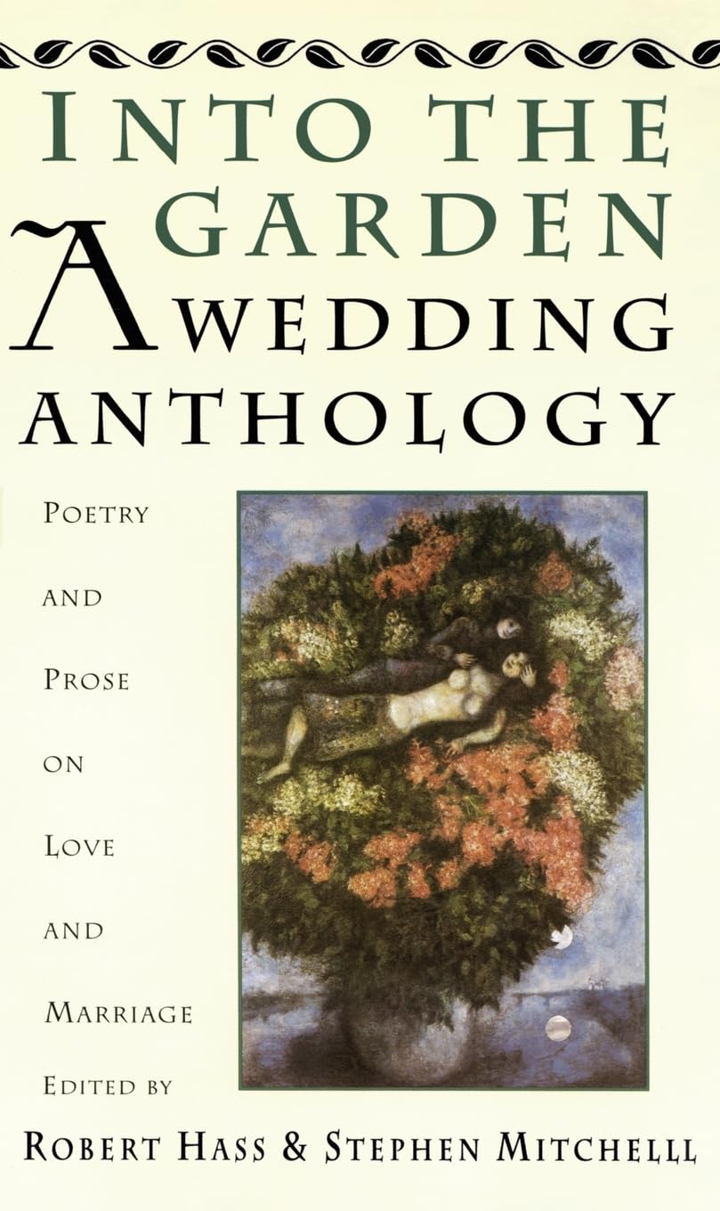 Into the Garden: A Wedding Anthology: Poetry and Prose on Love and Marriage book cover