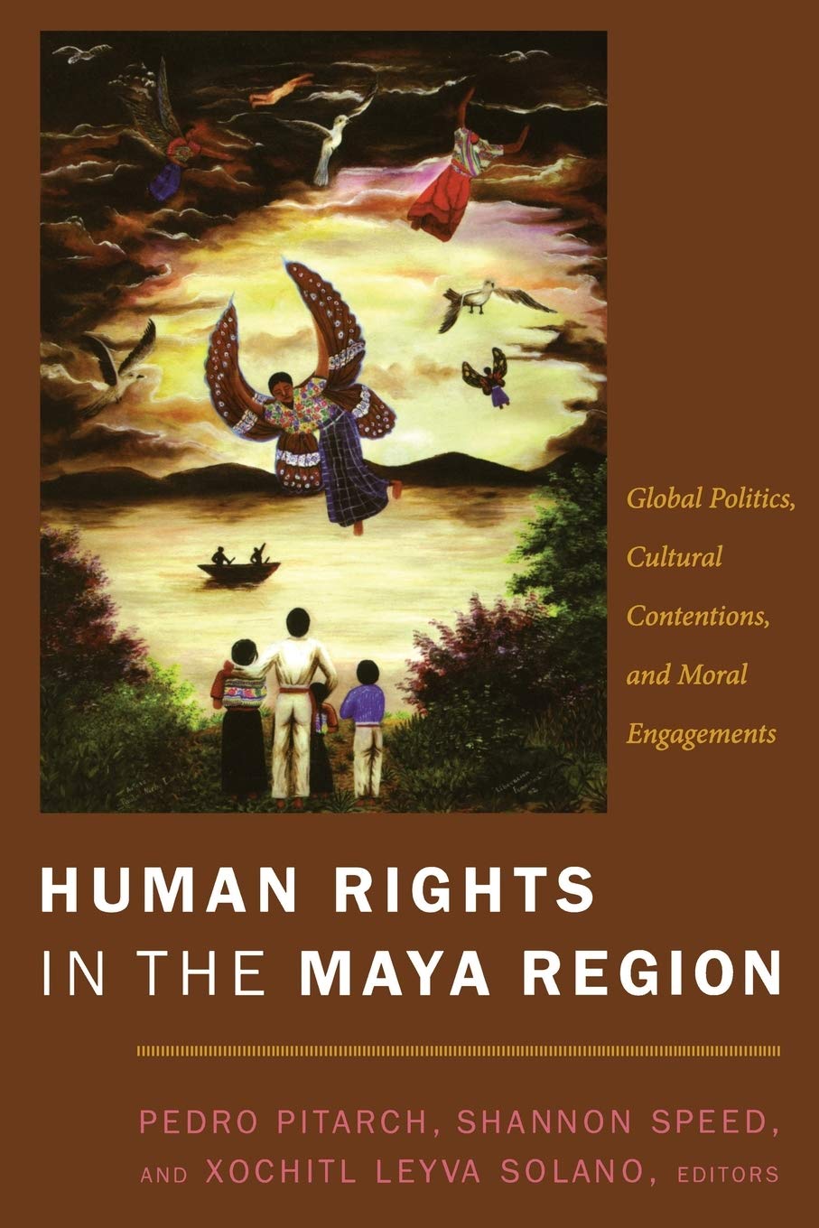 Human Rights in the Maya Region: Global Politics, Cultural Contentions, and Moral Engagements book cover