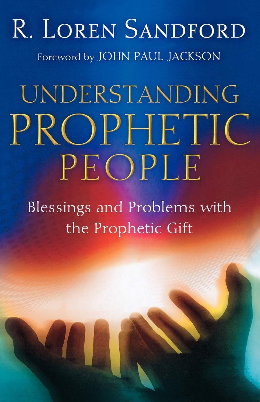 Understanding Prophetic People: Blessings and Problems with the Prophetic Gift book cover