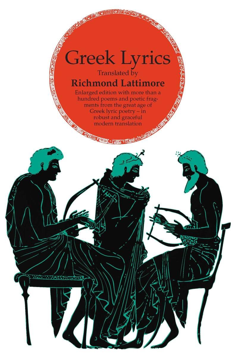 Greek Lyrics, Second Edition: More than a Hundred Poems and Poetic Fragments from the Great Age of Greek Lyric Poetry (Rev and Enl)